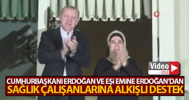 Cumhurbaşkanı Erdoğan ve eşi Emine Erdoğandan sağlık çalışanlarına destek
