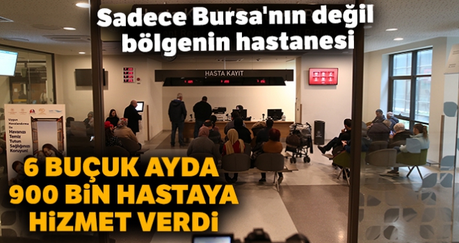 Bursa Şehir Hastanesi 900 bin hastaya hizmet verdi