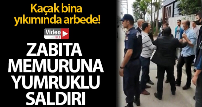 Bursada kaçak bina yıkımda zabıta memuruna yumruklu saldırı
