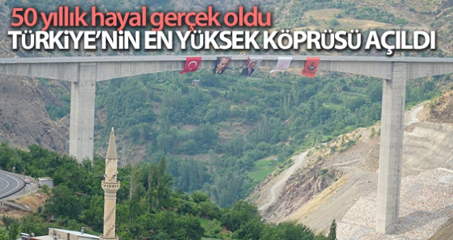 Türkiyenin en yüksek köprüsü hizmete açıldı