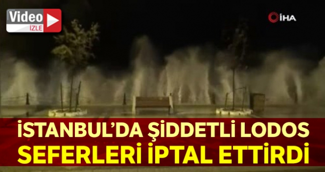 İstanbulda şiddetli lodos seferleri iptal ettirdi