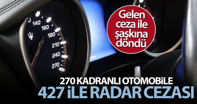 270 kadranlı otomobile 427 ile radar cezası