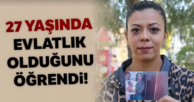 13 ay önce evlatlık olduğunu öğrenip yollara düştü