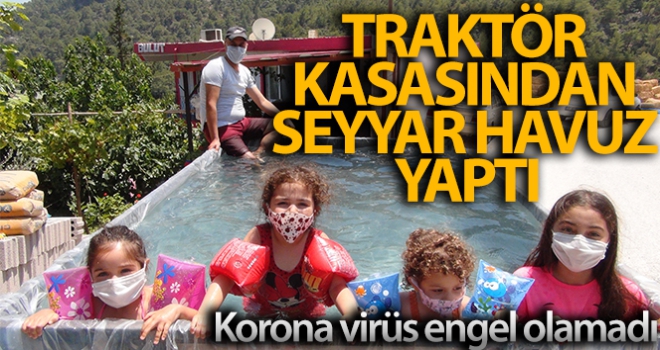 Korona traktör kasasını vatandaşa seyyar havuz yaptırdı