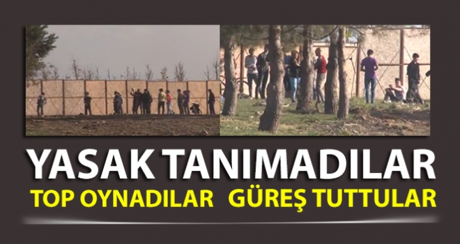 Yasak tanımadılar, toplanıp güreş tuttular, top oynadılar