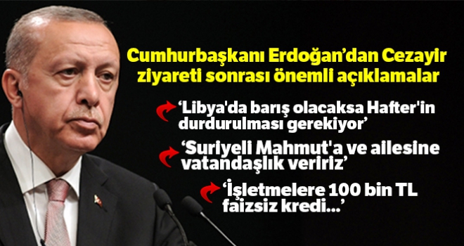Cumhurbaşkanı Erdoğan'dan Cezayir ziyareti sonrası önemli açıklamalar