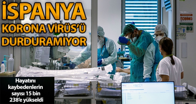 İspanya'da Covid-19'dan ölenlerin sayısı 15 bin 238'e yükseldi