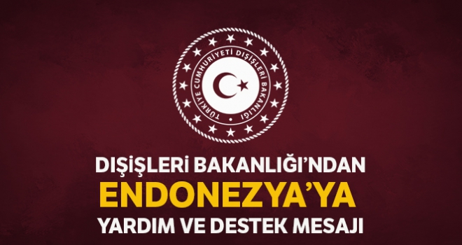 Dışişleri Bakanlığından Endonezya'ya destek ve yardım mesajı
