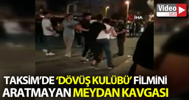 Taksim'de “Dövüş Kulübü” filmini aratmayan meydan kavgası kamerada