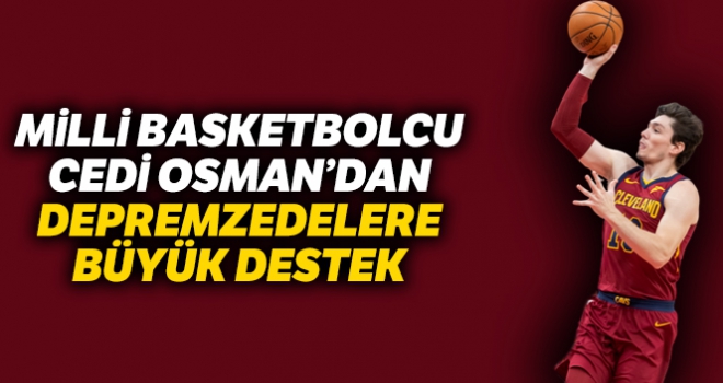 Cedi Osman'dan depremzedelere büyük destek