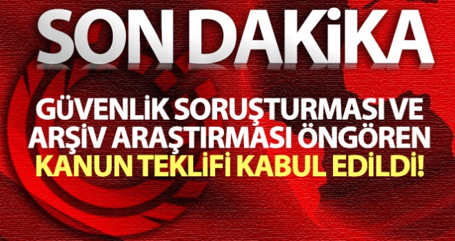 Güvenlik soruşturması ve arşiv araştırması öngören kanun teklifi İçişleri Komisyonu'nda kabul edildi
