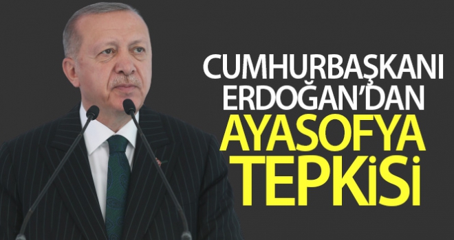 Cumhurbaşkanı Erdoğan'dan Ayasofya tepkisi