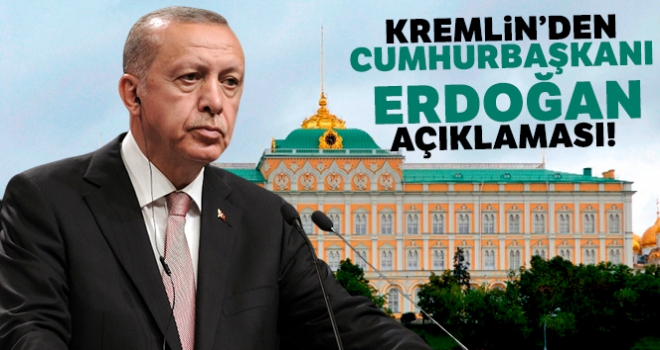 Kremlin'den Cumhurbaşkanı Erdoğan açıklaması!