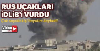 Rus uçaklarından İdlib'e hava saldırısı: 5 ölü, 8 yaralı