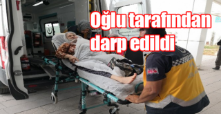 Parkinson hastası oğlu tarafından darp edilen yaşlı kadın hastanelik oldu